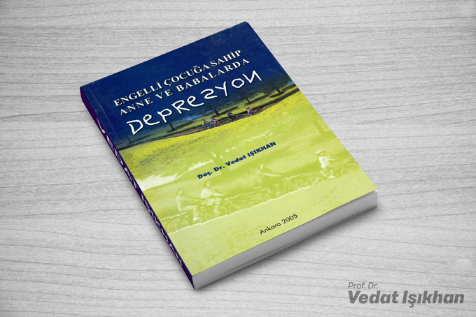 Prof.Dr.Vedat Işıkhan - Kitap - ENGELLİ ÇOCUĞA SAHİP ANNE ve BABALARDA DEPRESYON