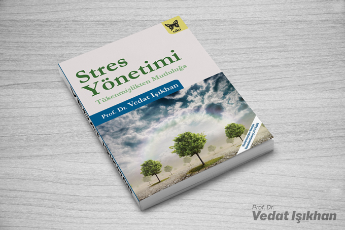 Prof.Dr.Vedat Işıkhan - Kitap - Stres Yönetimi: Tükenmişlikten Mutluluğa